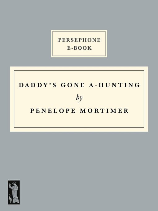 Title details for Daddy's Gone A-Hunting by Penelope Mortimer - Available